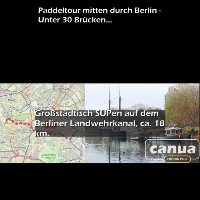 Schönste Tour: Großstädtisch SUPen auf dem Berliner Landwehrkanal, ca. 18 km.